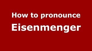 How to Pronounce Eisenmenger  PronounceNamescom [upl. by Oirretno]