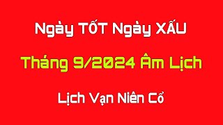 Ngày TỐT Ngày XẤU Tháng 9 Âm Lịch 2024 Ngày Tốt Mua Xe Nhập Trạch 2024 Lịch Vạn Niên [upl. by Solotsopa]