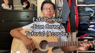 Esta Dañada Ivan Cornejo  Tutorial Guitarra [upl. by Aloiv]