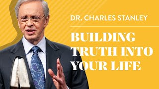 Building Truth into Your Life  Dr Charles Stanley [upl. by Virg]