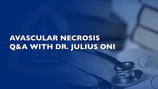 Avascular Necrosis QampA with Dr Julius Oni [upl. by Mandi242]