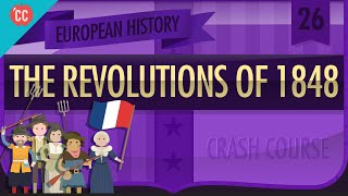 Revolutions of 1848 Crash Course European History 26 [upl. by Niklaus]