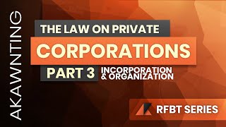 Incorporation and Organization of Corporations  Law on Corporation  Revised Corporation Code [upl. by Reagan]