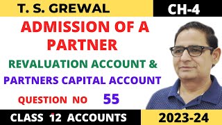 ADMISSION OF A PARTNER TSGrewal Ch4 Que NO55 Revaluation amp Partners Capital accounts Class 12 [upl. by Bucher572]