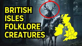 BRITAIN amp IRELAND Mythical Creatures EXPLAINED [upl. by Ymarej]