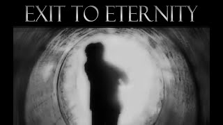 Exit to Eternity by WTH Films [upl. by Idram]