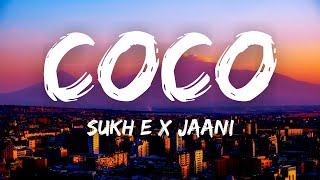 Coco Lyrics  SukhE  Jaani  Arvindr Khaira  Desi Melodies  Latest Punjabi Songs 2021 [upl. by Arde711]