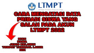 CARA MENGATASI DATA PRIBADI YANG SALAH PADA AKUN LTMPT 2022 [upl. by Noirret]