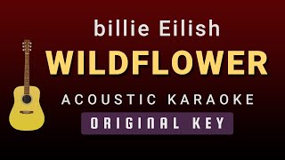 WILDFLOWER  Billie Eilish Acoustic Karaoke [upl. by Yeffej]