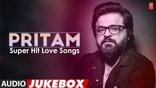 Pritams Super Hit Love Songs Audio Jukebox  Pritam Non Stop Songs  TSeries Bollywood Classics [upl. by Ettolrahs]