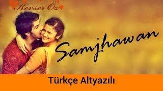 Samjhawan  Türkçe Alt Yazılı  Ah Kalbim  Sev Yeter  Arijit Singh amp Shreya Ghoshal [upl. by Oleic]