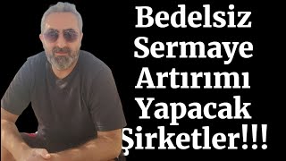 Bedelsiz Sermaye Artırım Kararı Alan Şirketler [upl. by Belita]