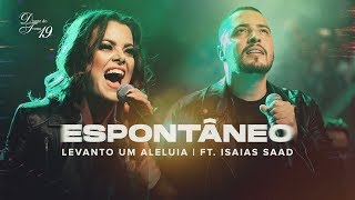 DIANTE DO TRONO  LEVANTO UM ALELUIA FEAT ISAÍAS SAAD  ESPONTÂNEO [upl. by Brocklin]