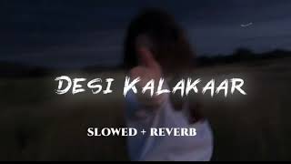 Desi kalakaar  slowed reverb [upl. by Sofko]