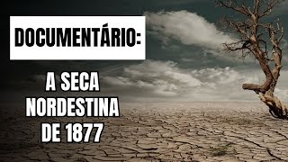 História do Brasil A seca nordestina de 1877 [upl. by Ynahpit]