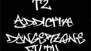 T2 ft Addictive  Dangerzone Filth [upl. by Annelise450]