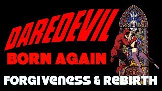 Daredevil Born Again  Finding Forgiveness and Rebirth [upl. by Htevi]