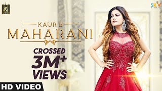 Kaur B  Maharani Full Song  Latest Punjabi Song 2018  New Song 2018 [upl. by Leirza]