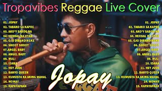 JOPAY  MAYONNAISE  TROPAVIBES REGGAE  BEST OF TROPAVIBES  REGGAE NONSTOP SONGS COVER 2023 [upl. by Aneela]