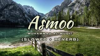 Asmoo  Slowed  Reverb Nasheed  Muhammad Al Muqit [upl. by Farris]