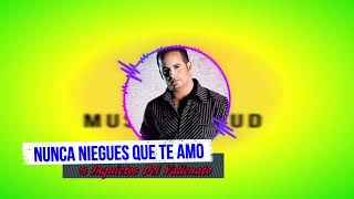 Nunca Niegues Que Te Amo  Los Inquietos del Vallenato [upl. by Asilec17]