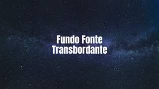 Fundo Fonte Transbordante  Fondo Fuente Rebosante [upl. by Anaitit]