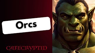 Orcs Myth and Fantasy [upl. by Aihtennek]