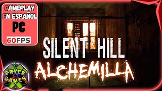 SILENT HILL ALCHEMILLA  PC GAMEPLAY EN ESPAÑOL  EL TERROR REGRESA [upl. by Sajovich]