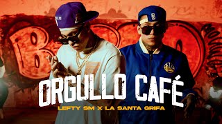 Lefty SM x La Santa Grifa  Orgullo Café [upl. by Mcclenon]