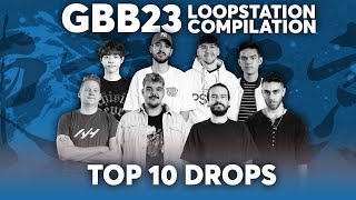 TOP 10 DROPS 🔊🔥 Loopstation  GRAND BEATBOX BATTLE 2023 WORLD LEAGUE [upl. by Ettenoj]