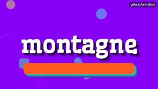 HOW TO PRONOUNCE MONTAGNE montagne [upl. by Ynalem]