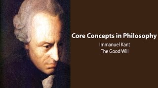 Immanuel Kant Groundwork for Metaphysics of Morals  The Good Will  Philosophy Core Concepts [upl. by Min]