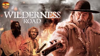 THE WILDERNESS ROAD 🎬 Exclusive Full Action Western Movie Premiere 🎬 English HD 2024 [upl. by Duahsar]