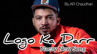 Naezy Shaikh New Song  Logo Ka Darr  Great inspiration Rap By AR Chaudhari naezy archaudhari [upl. by Tshombe381]