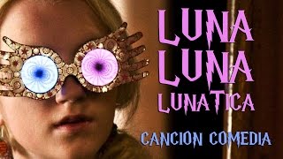 Luna Luna Lunática Canción Comedia Harry Potter [upl. by Naitsabas477]