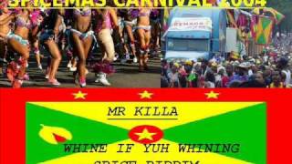 MR KILLA  GAL WHINE IF YUH WHINING  SPICE RIDDIM  GRENADA SOCA 2004 [upl. by Kristel694]