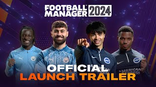 Football Manager 2024  Official Launch Trailer  FM24 [upl. by Lemrahs]