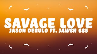 Jason Derulo  Savage Love Lyrics ft Jawsh 685 [upl. by Racklin]