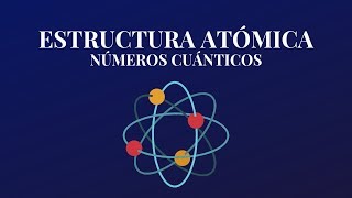 Estructura Atómica y Numeros Cuanticos [upl. by Ynaitirb]