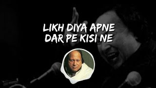 Likh Diya Apni Dar Pe Kisi Ne Song Nusrat Fateh Ali Khan songs [upl. by Sawyor]