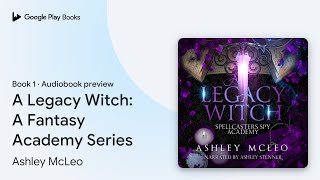 A Legacy Witch A Fantasy Academy Series Book 1 by Ashley McLeo · Audiobook preview [upl. by Nennek]