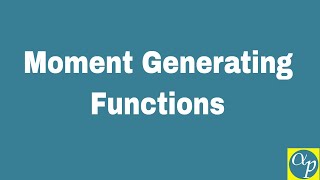 Lesson 15 Moment Generating Functions [upl. by Auria]