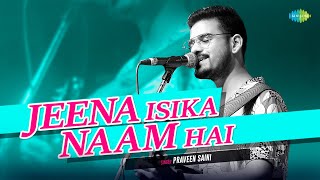 Jeena Isi Ka Naam Hai  Praveen Saini  Mukesh  Cover Song  Kisi Ki Muskurahaton Pe [upl. by Belayneh]