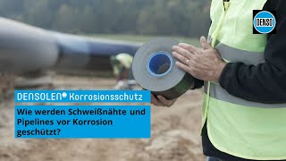 DENSOLEN® Korrosionsschutz Wie werden Schweißnähte und Pipelines vor Korrosion geschützt [upl. by Losse]