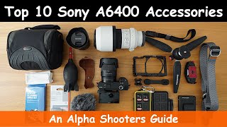 My Top 10 Sony A6400 Accessories [upl. by Swanson503]