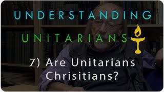 Understanding Unitarians Are Unitarians Christians [upl. by Noeht]