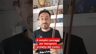 Quattro semplici e veloci passaggi per impugnare larchetto del violino violino violin archetto [upl. by Itnahsa]