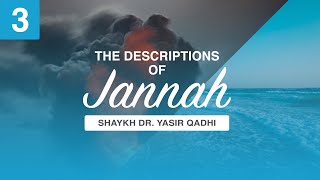 The Descriptions of Jannah  Episode 3 Entering Jannah  Sh Yasir Qadhi [upl. by Hittel]