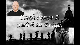 Living Through These Trying Times Faith in Trials Conference 15  Fr Ripperger [upl. by Yehc]