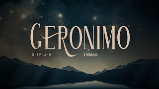 GERONIMO  Sheppard Lyrics [upl. by Levon]